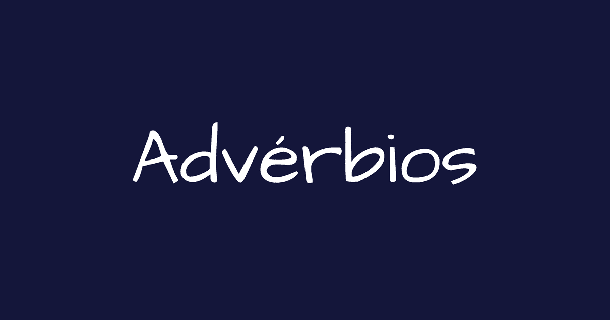Advérbios - Definição, principais tipos, características e exemplos